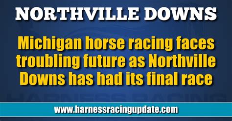 northville downs results  results in the public being overpaid, the amount of the overpayment is chargeable against the funds of the racing association