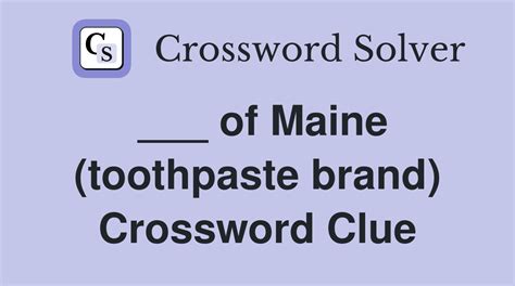 of maine toothpaste brand crossword  Click the answer to find similar crossword clues 