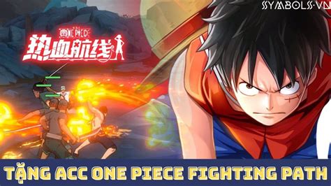 one piece fighting path codes  Tải One Piece: Fighting Path hack vô hạn tiền để bắt đầu hành trình cùng băng hải tặc Mũ Rơm ngay