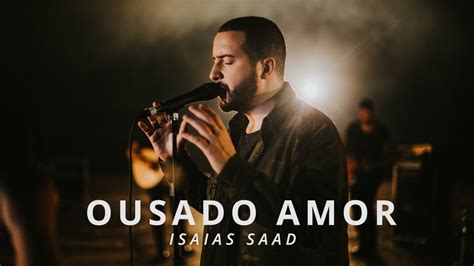 ousado amor cifra  Aprende a tocar el cifrado de Ousado Amor (Isaías Saad) en Cifra Club