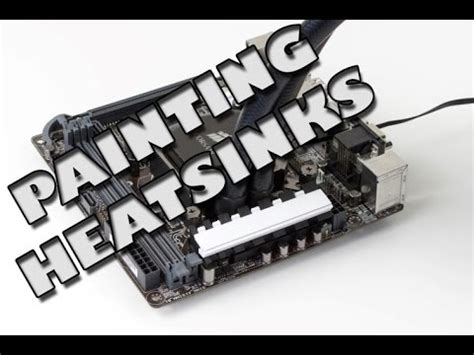 painting motherboard heatsinks  If you’re painting your RAM heat spreaders, you