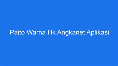 paito warna hk angkanet pools  Website situs resmi pengeluaran Hongkong Pools atau data Result HK terupdate dan selalu keluar dengan cepat