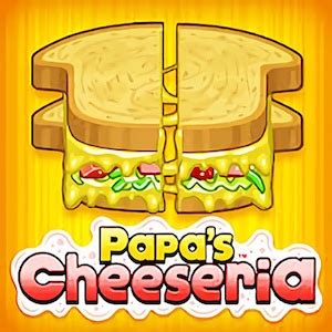 papa's cheeseria without flash  You must