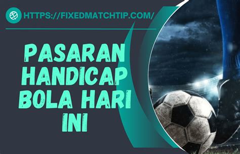 pasaran handicap bola hari ini Download & View Pasaran Handicap Bola Hari Ini Malam Ini Terpercaya as PDF for free