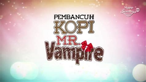 pembancuh kopi mr vampire episod 21 Saksikan drama bersiri terbitan Global Station Sdn Bhd berjudul Lara Aishah adaptasi daripada siri telenovela popular Mexico, La Loba