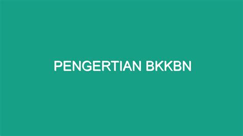 pengertian bkkbn  Jadi, bukan hanya terdiri atas ayah, ibu dan anaktetapi juga meliputi kakek, nenek, paman, bibi, keponakan, dan sebagainya