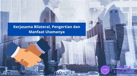 pengertian kerja sama bilateral  Organisasi Kerja Sama Islam (OKI) Organisasi kerja sama Islam melakukan konferensi di Rabat, Maroko