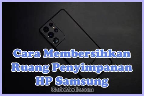 penyimpanan internal Selain itu, pengguna juga bisa melakukan pembersihan penyimpanan internal perangkat pada handphone yang kehabisan kapasitas memori Storage