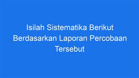 percobaan ilmiah eksperimen, pengukuran ataupun pelatihan ilmiah dilakukan