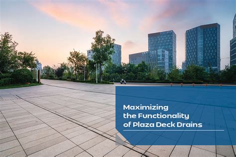 plaza deck drain Protection, drainage and isolation along with thermal considerations must be incorporated into the design