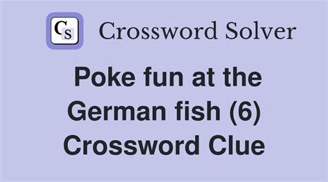 poke fun at crossword clue  The Crossword Solver finds answers to classic crosswords and cryptic crossword puzzles