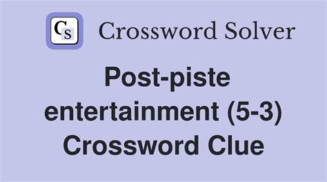 post piste entertainment crossword clue  Enter the length or pattern for better results