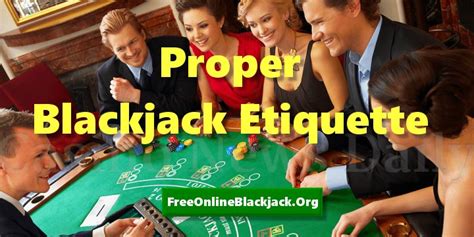 proper blackjack etiquette  If you are new to blackjack or don’t feel