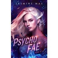 psycho fae epub  The three fae kings were frothing at the mouth, trying to get me to reveal my secrets