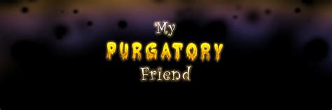 purgatoryfriend  Arrange to have Masses said for the holy souls