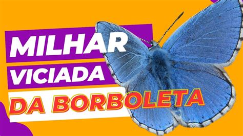 qual é a milhar da borboleta que mais sai  4) Borboletas Azuis de verão