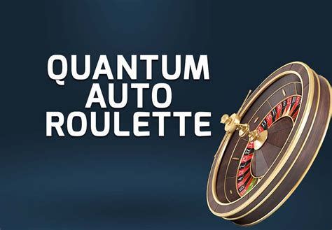 quantum auto roulette  By now you've set it up