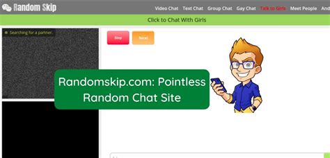 randomskip.com Once upon a time there were no random video chat room sites on the internet