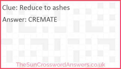 reduce to ashes crossword clue  Crossword Clue