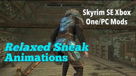 relaxed sneak animations  This mod helps with that by giving him some unique animations