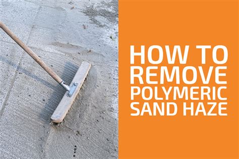 remove polymeric sand haze  Once the sand has been activated by watering it, the haze remains on the surface of the stones and must be cleaned off using a solution