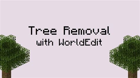 remove trees worldedit  Advertisement