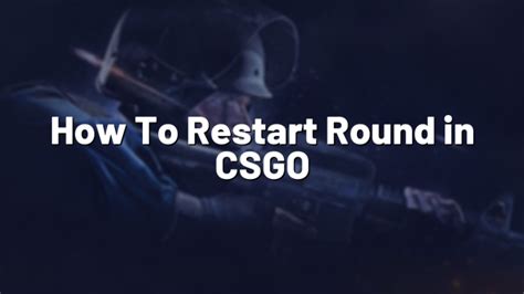 restart round csgo  Best