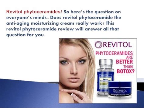 revitol phytoceramides reviews  Women at 40 and above go through quite a few physical changes- internally and externally