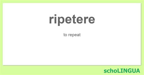 ripetere conjugation  Download our free app