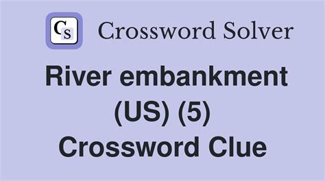 river embankment crossword clue  River embankment 2% 4 DAMS: River blockers 2% 4 NILE: Egyptian river 2% 4 ISIS: Oxford river 2% 5 TRENT: Nottingham river