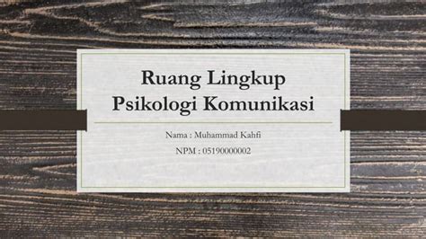 ruang lingkup psikologi komunikasi  Lazim dilakukan secara interpersonal atau kelompok kecil (small group) lewat jalur diplomatik; komunikasi langsung antara pejabat tinggi negara untuk bekerjasama