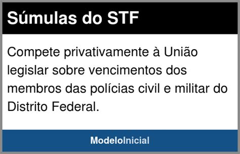 súmula 647 stf  Súmula Vinculante 39 (STF): Compete privativamente à União legislar sobre vencimentos dos membros das polícias civil e militar e do corpo de bombeiros militar do Distrito Federal