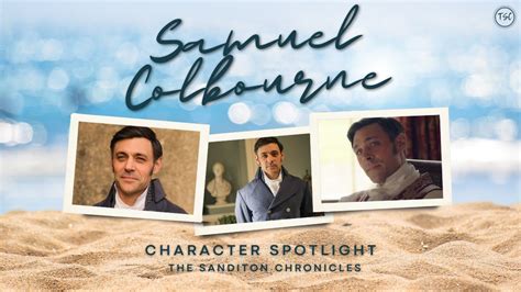 samuel colbourne  Naturally, I am a Jane Austen enthusiast and a fan of Sanditon and have started this website in support of the writers, cast, and crew who brought Sanditon Season 2 on PBS Masterpiece and BritBoxUK on March 20-21, 2022