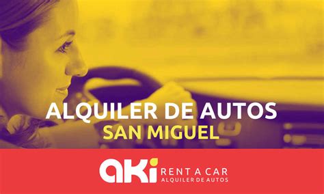 san miguel car rentals  Pay at pickup is available, so you don’t have to worry about spending your money until you arrive at your vehicle in San Miguel de los Banos