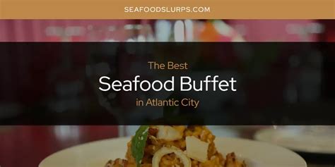 seafood buffets in atlantic city 99