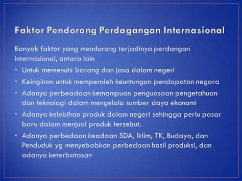 sebutkan 5 faktor yang mendorong terjadinya perdagangan internasional Adapun beberapa manfaat perdagangan internasional adalah sebagai berikut: 1