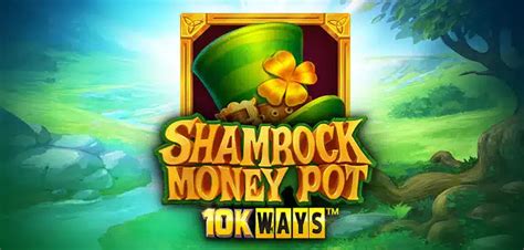 shamrock money pot 10k ways  Trojan Kingdom 