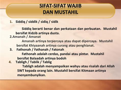 sifat siddiq artinya Dengan sifat siddiq ini, Nabi Muhammad menjadi teladan sahabat-sahabatnya dan disegani lawan-lawannya