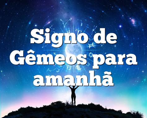 signo gémeos amanha maya  SEG – Semana começando com o céu no maior agito e hoje você pode esperar de tudo um pouco, viu bebê? Vai com calma na alma porque o risco de estresse é grande logo cedo e a vontade de chutar o baldinho também