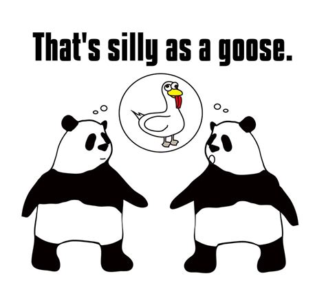 silly goose 意味 " It is an informal and usually childish term