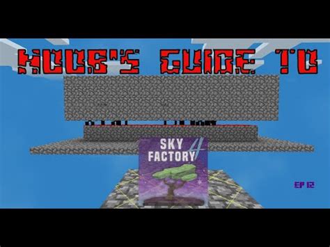 sky factory 4 guide  Started from the bottom