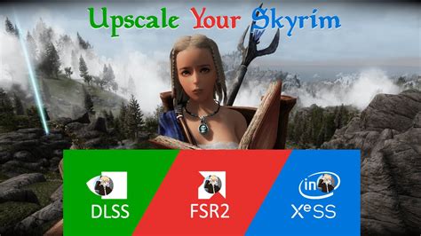 skyrim upscaler - dlss fsr2 xess  r/skyrimmods