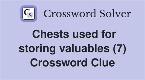 small chest for storing valuables crossword clue  The Crossword Solver finds answers to classic crosswords and cryptic crossword puzzles