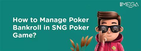 sng bankroll management  First thing to recap on is the SNG bankroll management we talked about in the very first lesson of this course