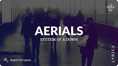 soad aerials lyrics System Of A Down - Aerials - Lyrics - HD