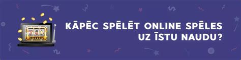 spēļu automāti internetā uz istu naudu  Savukārt, pati interesantākā daļa, kur var izmēģināt kazino spēles internetā, ir bezmaksas piedāvājums