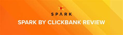 spark by clickbank reviews Spark by ClickBank provides you in-depth knowledge of both physical and digital products