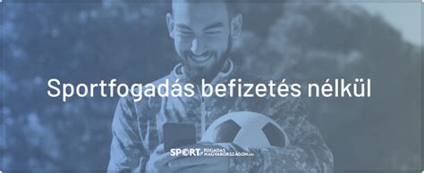 sportfogadás bónusz befizetés nélkül  90 /100