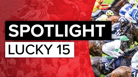 spotlight lucky 15  Could prove very well treated for Emma Lavelle, who has been in good form lately