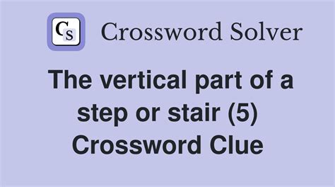 stair part crossword clue 5 letters The clue was last seen in the Crossword Club crossword on March 19, 2023, and we have 2 verified answers for it